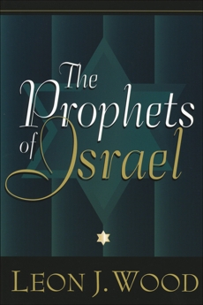 The Prophets of Israel, Wood, Leon J.