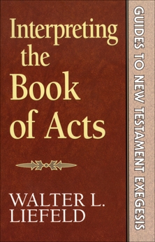 Interpreting the Book of Acts (Guides to New Testament Exegesis), Liefeld, Walter L.