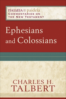 Ephesians and Colossians (Paideia: Commentaries on the New Testament), Talbert, Charles H.