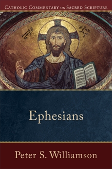 Ephesians (Catholic Commentary on Sacred Scripture), Williamson, Peter S.