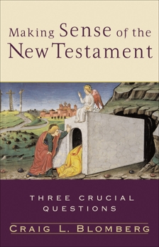 Making Sense of the New Testament (Three Crucial Questions): Three Crucial Questions, Blomberg, Craig L.