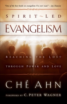 Spirit-Led Evangelism: Reaching the Lost through Love and Power, Ahn, Ché