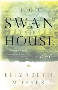 The Swan House (The Swan House Series Book #1): A Novel, Musser, Elizabeth