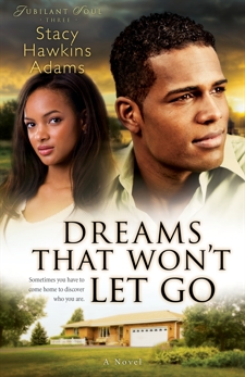 Dreams That Won't Let Go (Jubilant Soul Book #3): A Novel, Adams, Stacy Hawkins