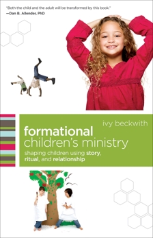 Formational Children's Ministry (ēmersion: Emergent Village resources for communities of faith): Shaping Children Using Story, Ritual, and Relationship, Beckwith, Ivy