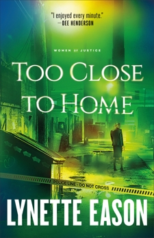 Too Close to Home (Women of Justice Book #1), Eason, Lynette