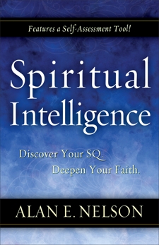 Spiritual Intelligence: Discover Your SQ. Deepen Your Faith., Nelson, Alan E.