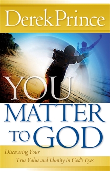 You Matter to God: Discovering Your True Value and Identity in God's Eyes, Prince, Derek