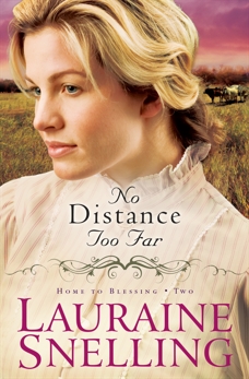 No Distance Too Far (Home to Blessing Book #2), Snelling, Lauraine