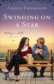 Swinging on a Star (Weddings by Bella Book #2): A Novel, Thompson, Janice