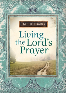 Living the Lord's Prayer, Timms, David