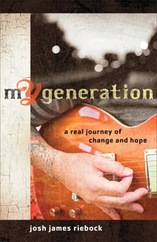 mY Generation: A Real Journey of Change and Hope, Riebock, Josh James