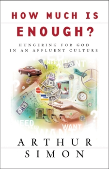 How Much Is Enough?: Hungering for God in an Affluent Culture, Simon, Arthur