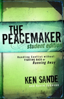The Peacemaker: Handling Conflict without Fighting Back or Running Away, Johnson, Kevin & Sande, Ken