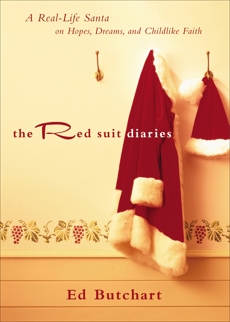The Red Suit Diaries: A Real-Life Santa on Hopes, Dreams, and Childlike Faith, Butchart, Ed
