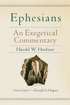 Ephesians: An Exegetical Commentary, Hoehner, Harold W.