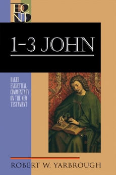 1-3 John (Baker Exegetical Commentary on the New Testament), Yarbrough, Robert W.