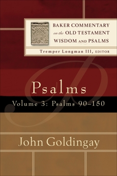 Psalms : Volume 3 (Baker Commentary on the Old Testament Wisdom and Psalms): Psalms 90-150, Goldingay, John