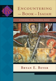 Encountering the Book of Isaiah (Encountering Biblical Studies): A Historical and Theological Survey, Beyer, Bryan E.