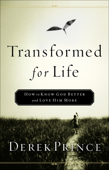 Transformed for Life: How to Know God Better and Love Him More, Prince, Derek