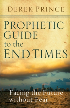 Prophetic Guide to the End Times: Facing the Future without Fear, Prince, Derek