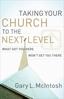 Taking Your Church to the Next Level: What Got You Here Won't Get You There, McIntosh, Gary L.