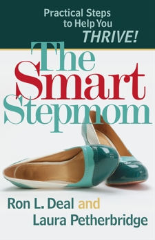 The Smart Stepmom: Practical Steps to Help You Thrive, Deal, Ron L. & Petherbridge, Laura