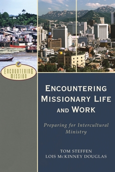 Encountering Missionary Life and Work (Encountering Mission): Preparing for Intercultural Ministry, Steffen, Tom & Douglas, Lois McKinney