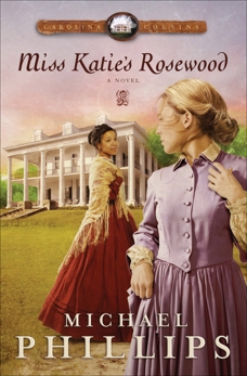 Miss Katie's Rosewood (Carolina Cousins Book #4): A Novel, Phillips, Michael