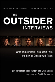 The Outsider Interviews: What Young People Think about Faith and How to Connect with Them, Henderson, Jim & Hunter, Todd & Spinks, Craig