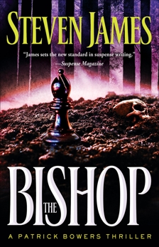 The Bishop (The Bowers Files Book #4): A Patrick Bowers Thriller, James, Steven