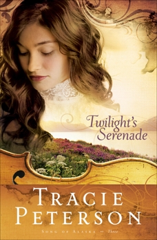 Twilight's Serenade (Song of Alaska Book #3), Peterson, Tracie