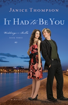 It Had to Be You (Weddings by Bella Book #3): A Novel, Thompson, Janice