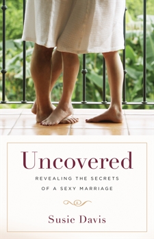 Uncovered: Revealing the Secrets of a Sexy Marriage, Davis, Susie
