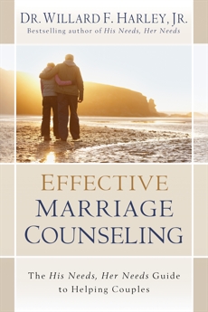 Effective Marriage Counseling: The His Needs, Her Needs Guide to Helping Couples, Harley, Dr. Willard F. Jr.