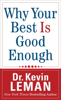 Why Your Best Is Good Enough, Leman, Dr. Kevin