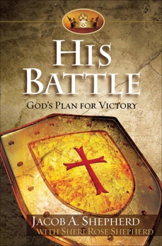 His Battle: God's Plan for Victory, Shepherd, Sheri Rose & Shepherd, Jacob A.