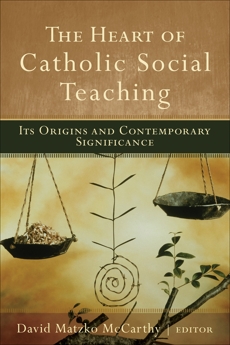 The Heart of Catholic Social Teaching: Its Origin and Contemporary Significance, 