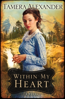 Within My Heart (Timber Ridge Reflections Book #3), Alexander, Tamera