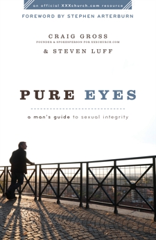 Pure Eyes (XXXChurch.com Resource): A Man's Guide to Sexual Integrity, Gross, Craig & Luff, Steven