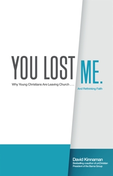 You Lost Me: Why Young Christians Are Leaving Church...and Rethinking Faith, Hawkins, Aly & Kinnaman, David