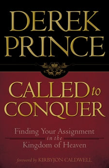 Called to Conquer: Finding Your Assignment in the Kingdom of God, Prince, Derek