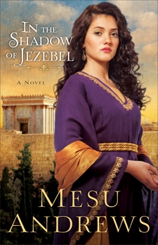 In the Shadow of Jezebel (Treasures of His Love Book #4): A Novel, Andrews, Mesu