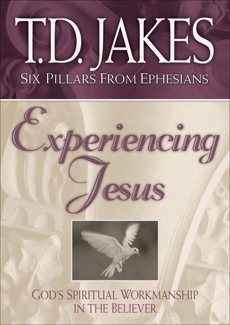 Experiencing Jesus (Six Pillars From Ephesians Book #2): God's Spiritual Workmanship in the Believer, Jakes, T.D.