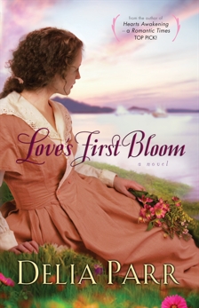 Love's First Bloom (Hearts Along the River Book #2), Parr, Delia