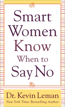 Smart Women Know When to Say No, Leman, Dr. Kevin