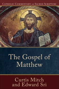 The Gospel of Matthew (Catholic Commentary on Sacred Scripture), Sri, Edward & Mitch, Curtis