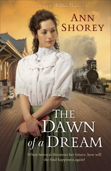 The Dawn of a Dream (At Home in Beldon Grove Book #3), Shorey, Ann