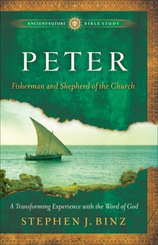 Peter (Ancient-Future Bible Study): Fisherman and Shepherd of the Church, Binz, Stephen J.