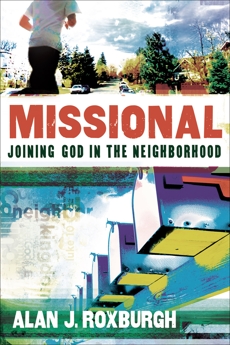 Missional (Allelon Missional Series): Joining God in the Neighborhood, Roxburgh, Alan J.